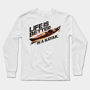 Life Is Better In A Kayak Long Sleeve T-Shirt